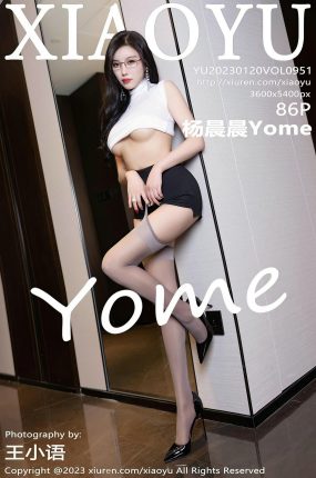 [XIAOYU语画界]2023.01.20 VOL.951 杨晨晨Yome[64+1P]